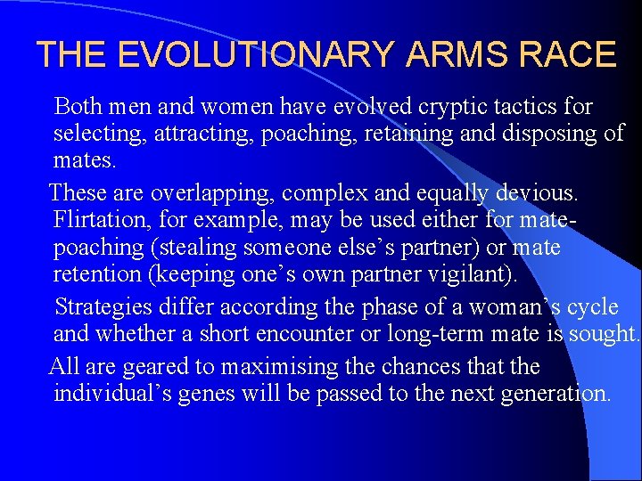 THE EVOLUTIONARY ARMS RACE Both men and women have evolved cryptic tactics for selecting,