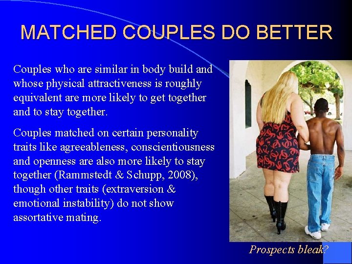 MATCHED COUPLES DO BETTER Couples who are similar in body build and whose physical