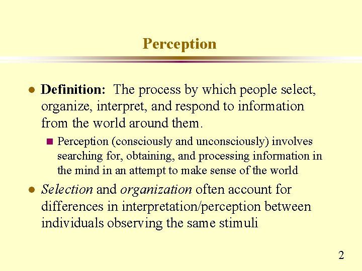 Perception l Definition: The process by which people select, organize, interpret, and respond to