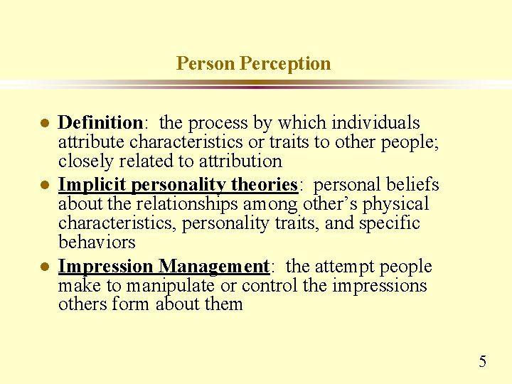 Person Perception l l l Definition: the process by which individuals attribute characteristics or