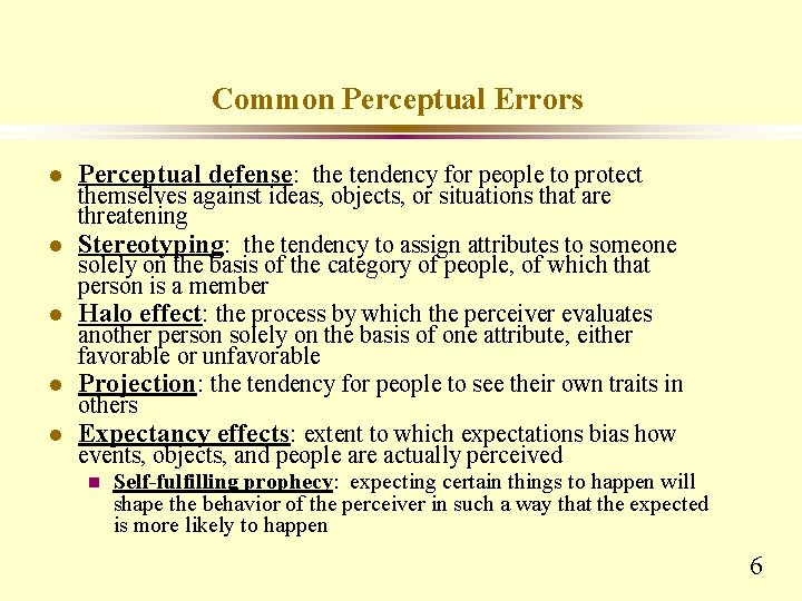 Common Perceptual Errors l l l Perceptual defense: the tendency for people to protect