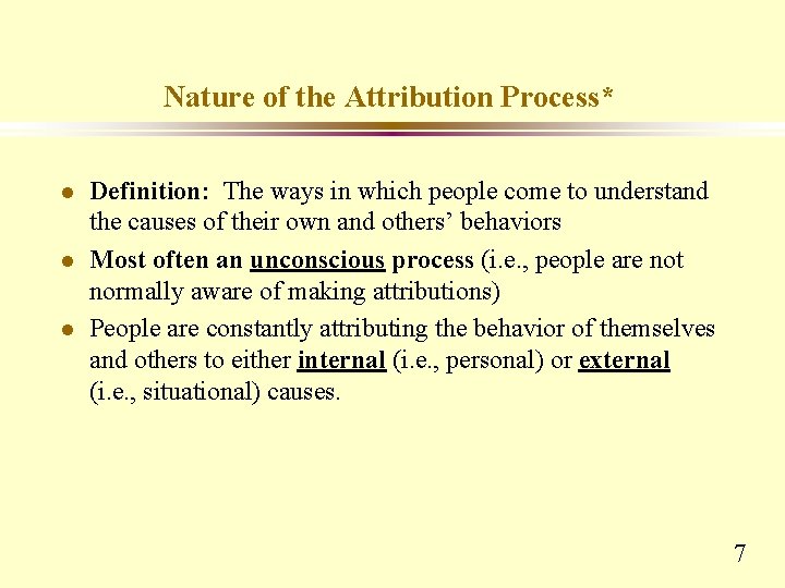 Nature of the Attribution Process* l l l Definition: The ways in which people