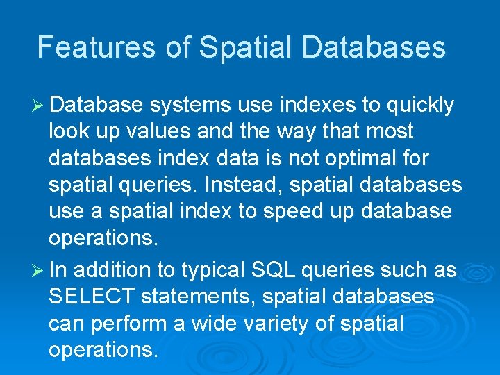 Features of Spatial Databases Ø Database systems use indexes to quickly look up values