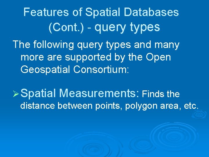 Features of Spatial Databases (Cont. ) - query types The following query types and