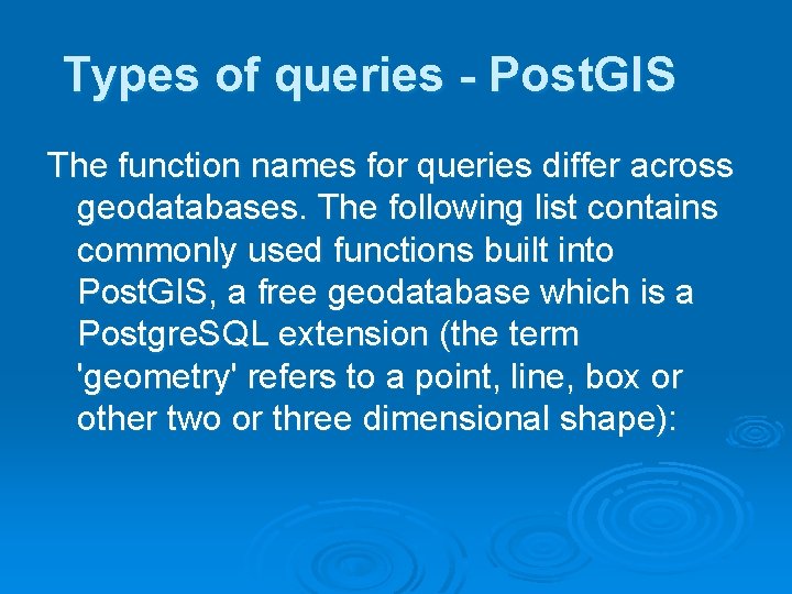 Types of queries - Post. GIS The function names for queries differ across geodatabases.