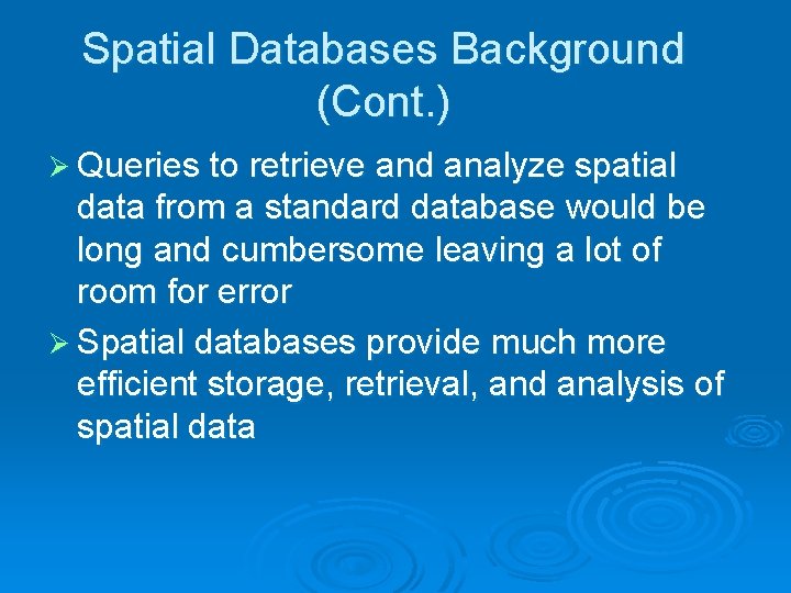 Spatial Databases Background (Cont. ) Ø Queries to retrieve and analyze spatial data from