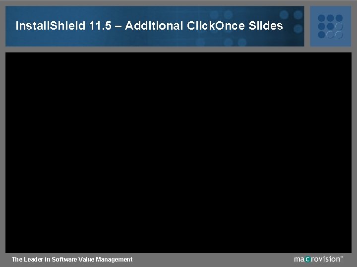 Install. Shield 11. 5 – Additional Click. Once Slides The Leader in Software Value