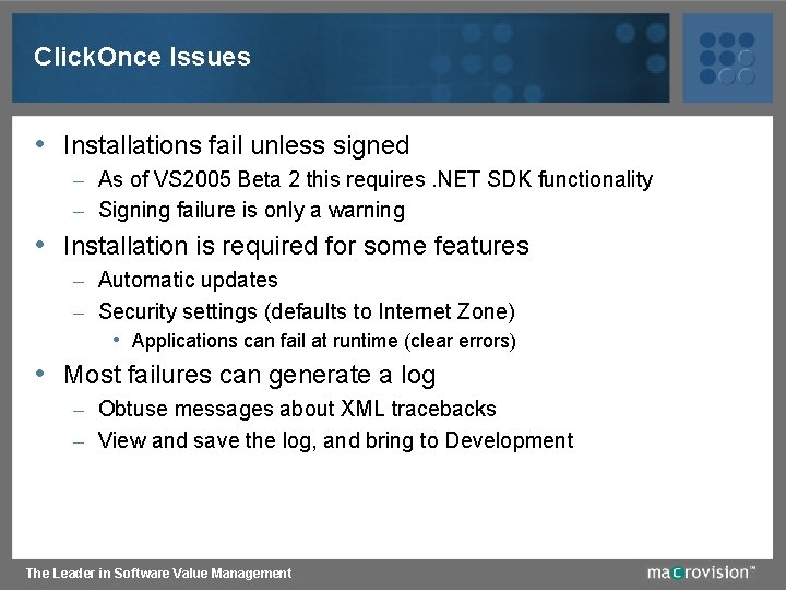 Click. Once Issues • Installations fail unless signed – As of VS 2005 Beta