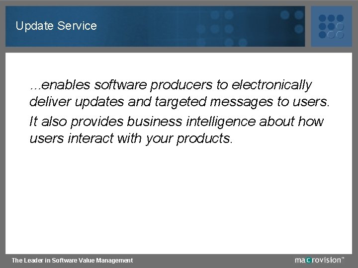 Update Service …enables software producers to electronically deliver updates and targeted messages to users.