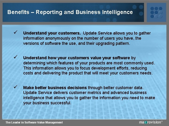 Benefits – Reporting and Business Intelligence ü Understand your customers. Update Service allows you