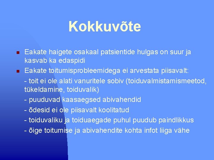 Kokkuvõte n n Eakate haigete osakaal patsientide hulgas on suur ja kasvab ka edaspidi