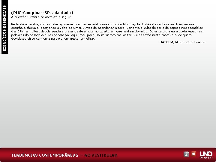 EXERCÍCIOS ESSENCIAIS (PUC-Campinas-SP, adaptado) A questão 2 refere-se ao texto a seguir. Perto do