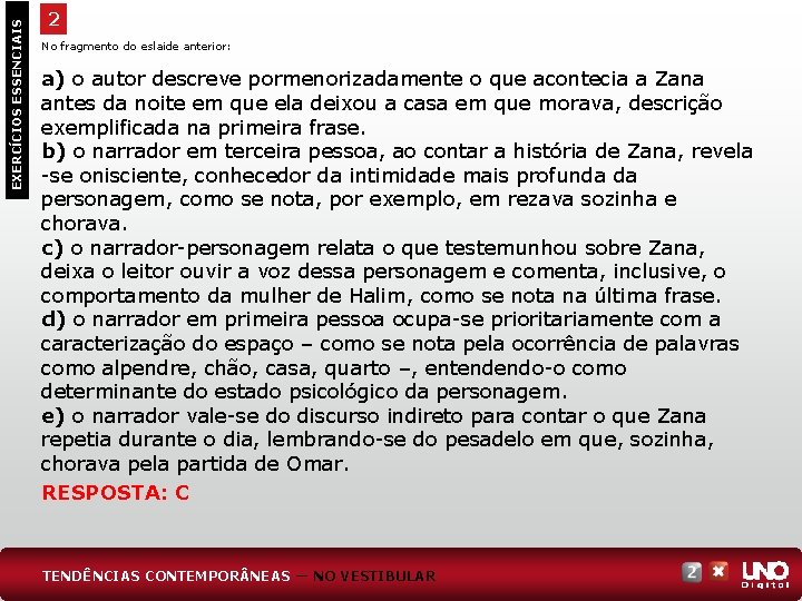 EXERCÍCIOS ESSENCIAIS 2 No fragmento do eslaide anterior: a) o autor descreve pormenorizadamente o