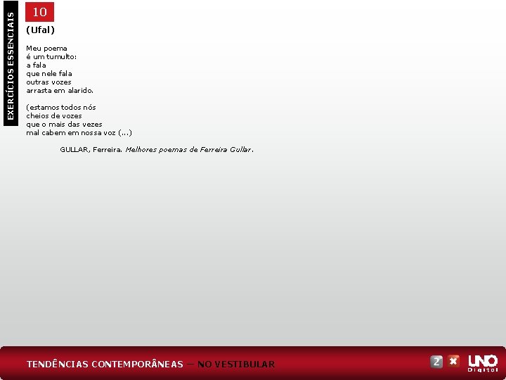 EXERCÍCIOS ESSENCIAIS 10 (Ufal) Meu poema é um tumulto: a fala que nele fala