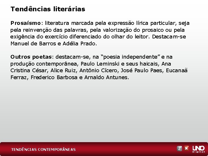 Tendências literárias Prosaísmo: literatura marcada pela expressão lírica particular, seja pela reinvenção das palavras,