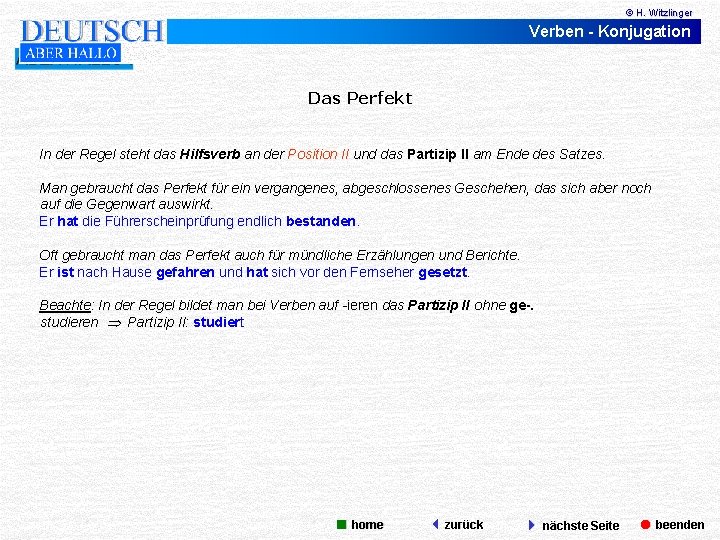 © H. Witzlinger Verben - Konjugation Das Perfekt In der Regel steht das Hilfsverb