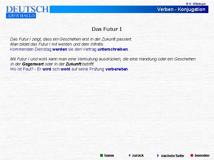 © H. Witzlinger Verben - Konjugation Das Futur I zeigt, dass ein Geschehen erst