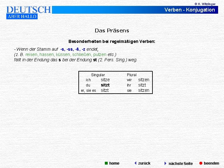 © H. Witzlinger Verben - Konjugation Das Präsens Besonderheiten bei regelmäßigen Verben: - Wenn