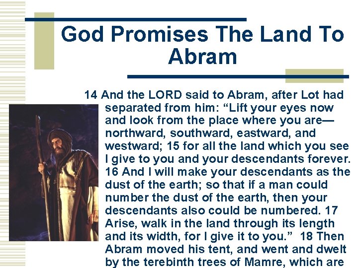 God Promises The Land To Abram 14 And the LORD said to Abram, after