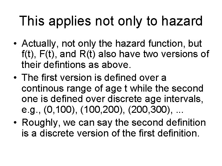 This applies not only to hazard • Actually, not only the hazard function, but