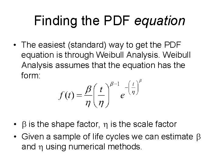 Finding the PDF equation • The easiest (standard) way to get the PDF equation