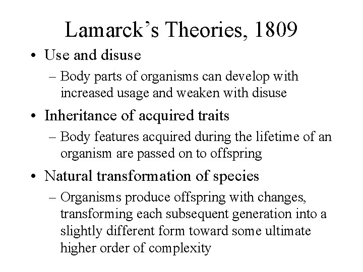 Lamarck’s Theories, 1809 • Use and disuse – Body parts of organisms can develop