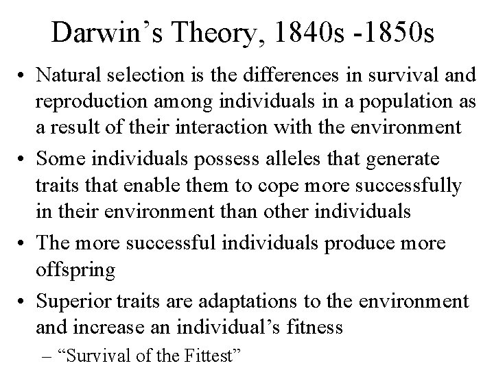 Darwin’s Theory, 1840 s -1850 s • Natural selection is the differences in survival