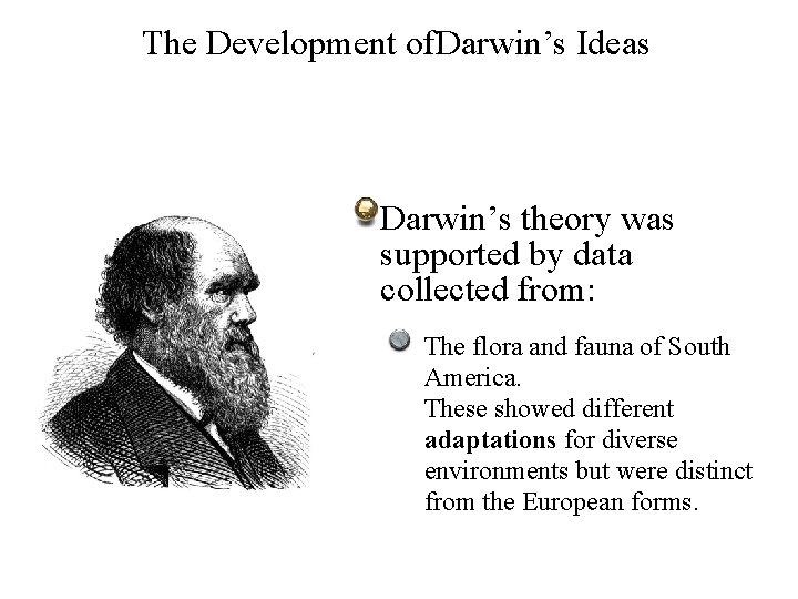 The Development of. Darwin’s Ideas Darwin’s theory was supported by data collected from: The
