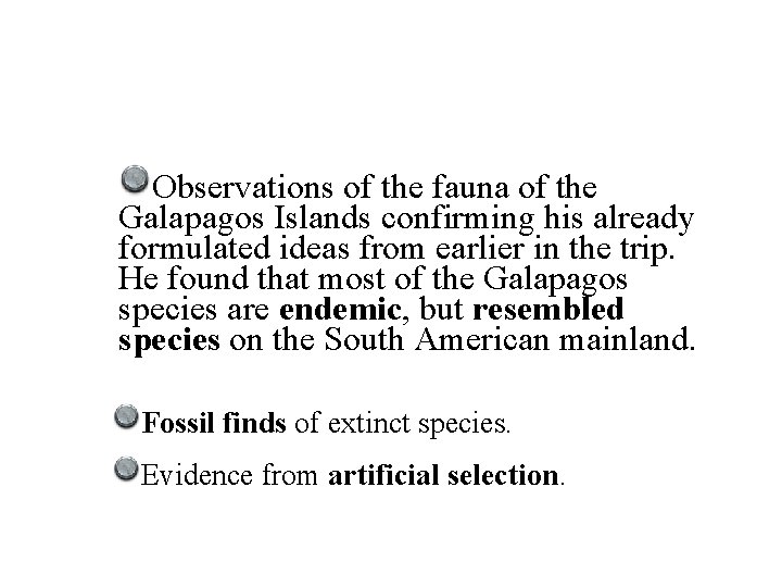 Observations of the fauna of the Galapagos Islands confirming his already formulated ideas from