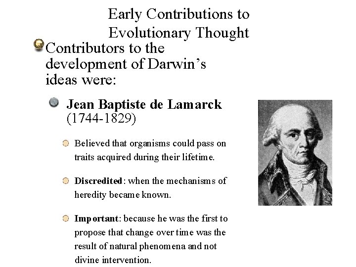 Early Contributions to Evolutionary Thought Contributors to the development of Darwin’s ideas were: Jean