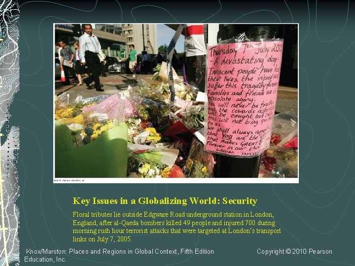 Key Issues in a Globalizing World: Security Floral tributes lie outside Edgware Road underground