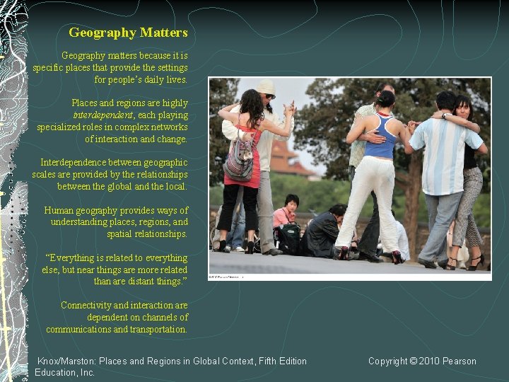 Geography Matters Geography matters because it is specific places that provide the settings for