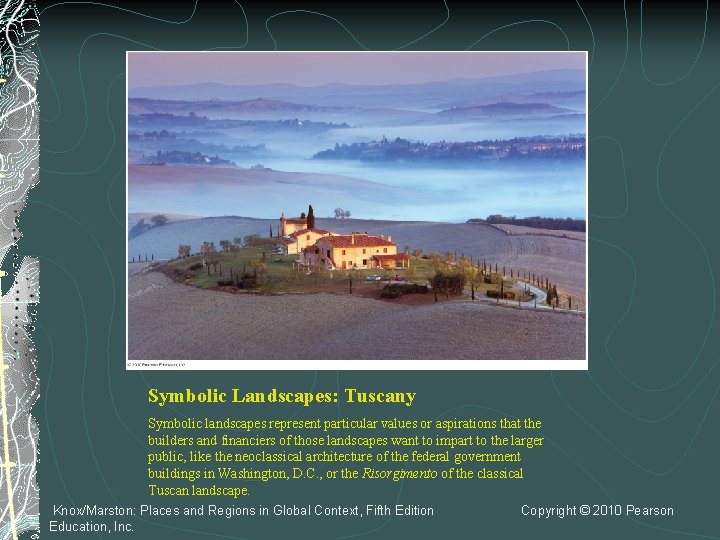 Symbolic Landscapes: Tuscany Symbolic landscapes represent particular values or aspirations that the builders and