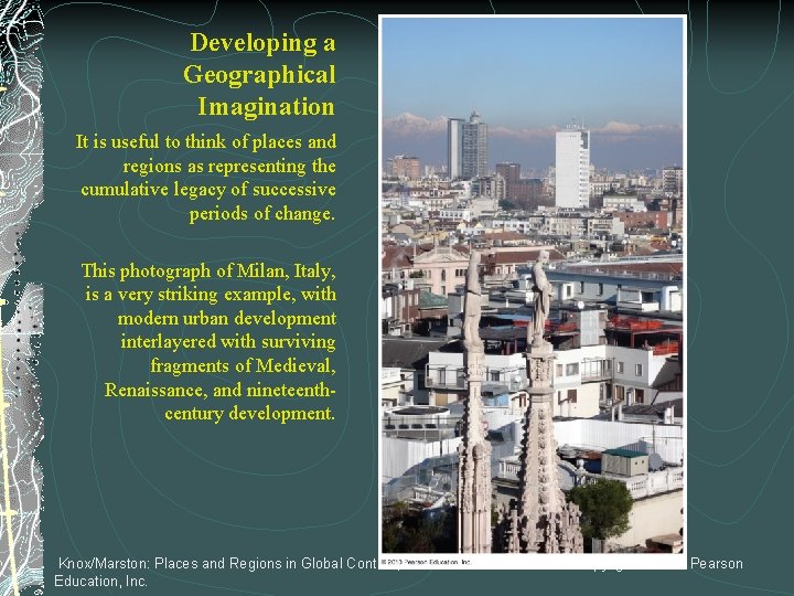 Developing a Geographical Imagination It is useful to think of places and regions as
