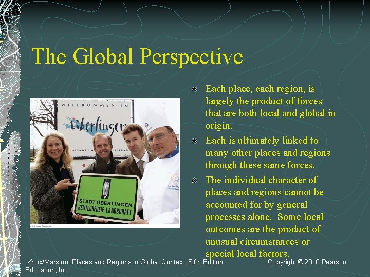 The Global Perspective Each place, each region, is largely the product of forces that