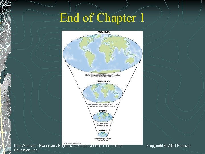 End of Chapter 1 Knox/Marston: Places and Regions in Global Context, Fifth Edition Education,