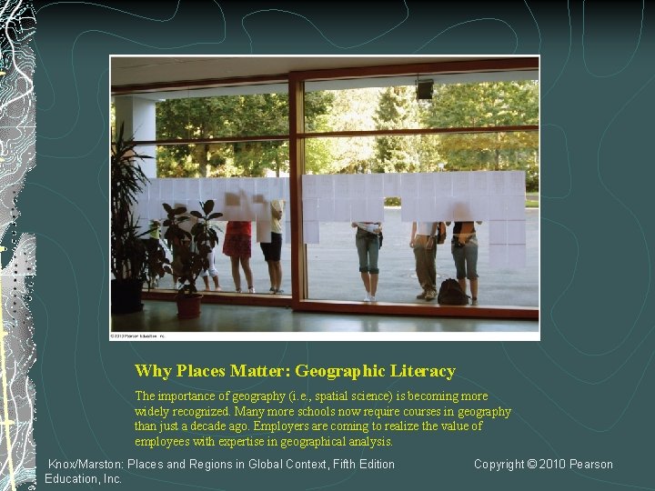 Why Places Matter: Geographic Literacy The importance of geography (i. e. , spatial science)