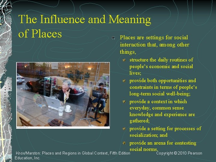 The Influence and Meaning of Places are settings for social interaction that, among other