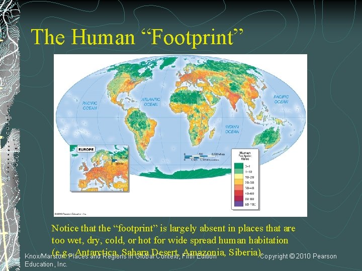 The Human “Footprint” Notice that the “footprint” is largely absent in places that are