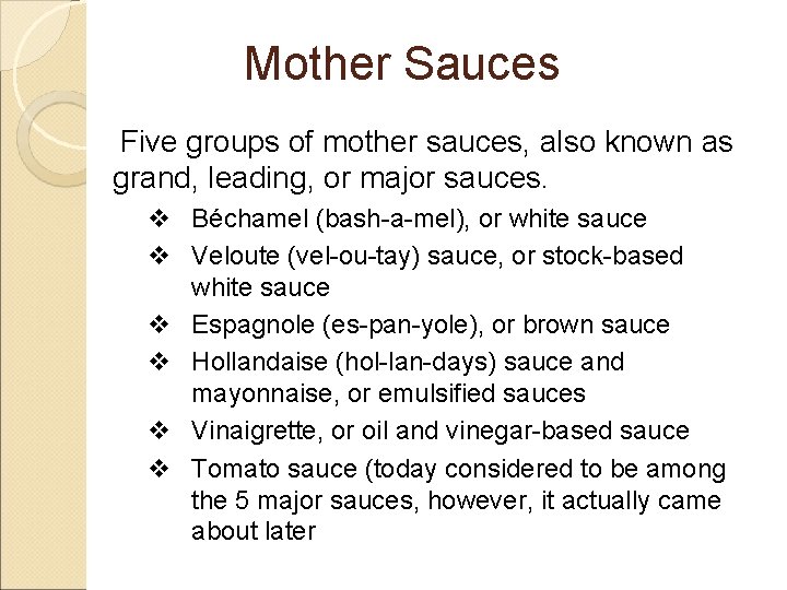 Mother Sauces Five groups of mother sauces, also known as grand, leading, or major