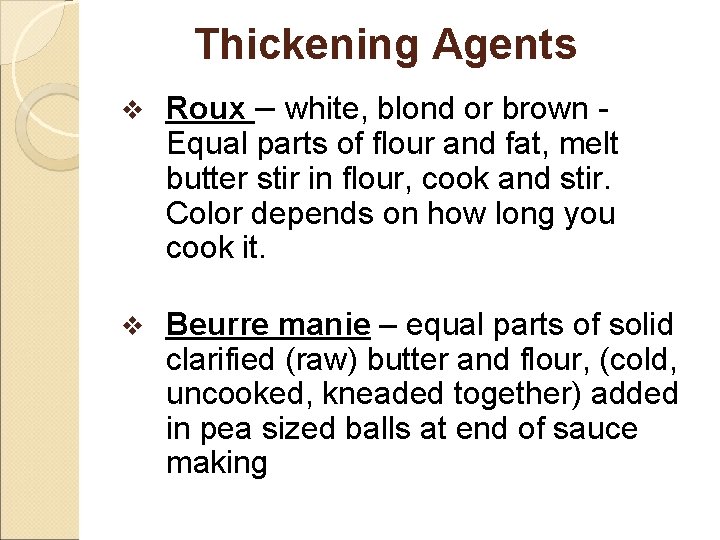 Thickening Agents v Roux – white, blond or brown - Equal parts of flour