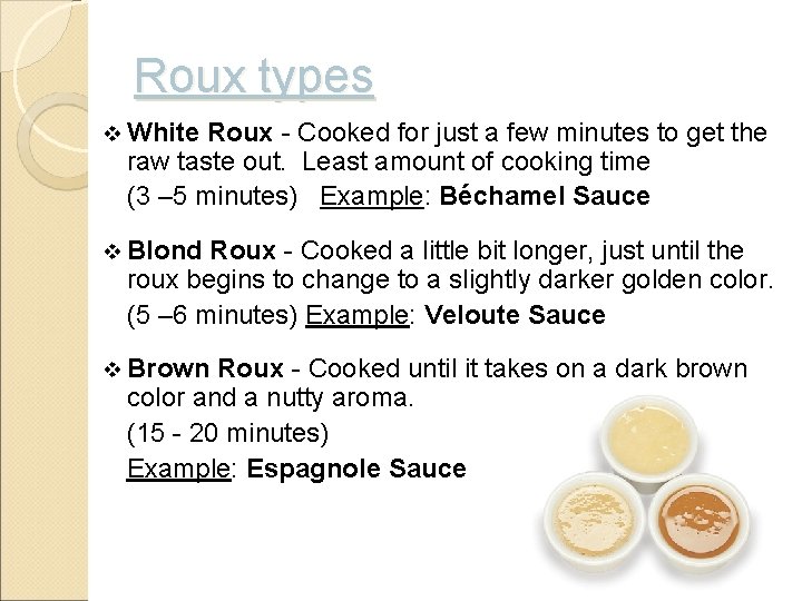 Roux types v White Roux - Cooked for just a few minutes to get