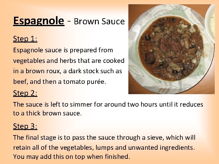 Espagnole - Brown Sauce Step 1: Espagnole sauce is prepared from vegetables and herbs