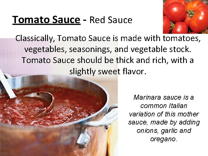 Tomato Sauce - Red Sauce Classically, Tomato Sauce is made with tomatoes, vegetables, seasonings,