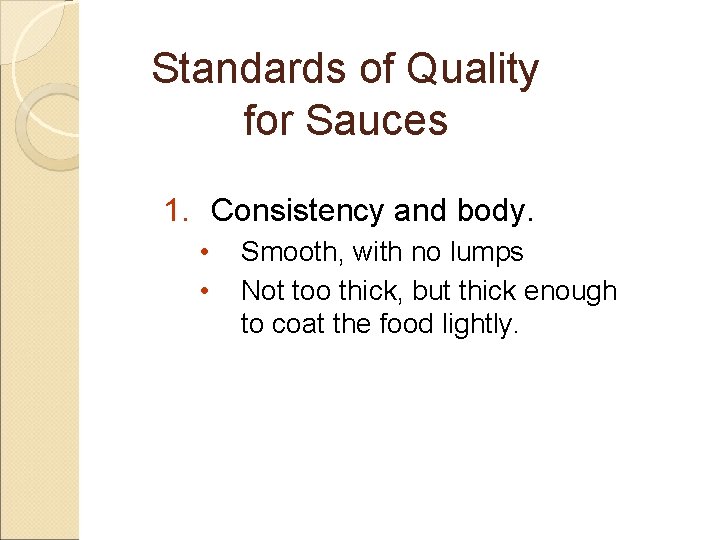 Standards of Quality for Sauces 1. Consistency and body. • • Smooth, with no