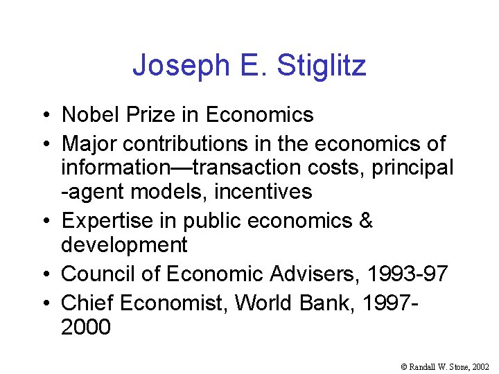 Joseph E. Stiglitz • Nobel Prize in Economics • Major contributions in the economics