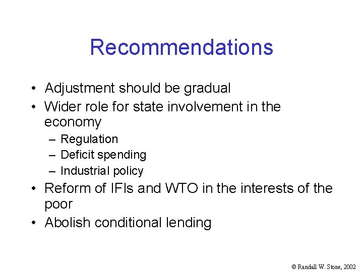 Recommendations • Adjustment should be gradual • Wider role for state involvement in the