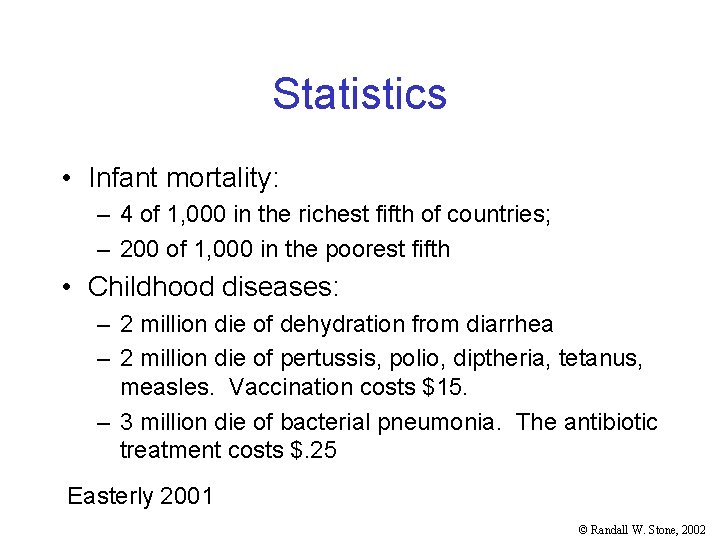 Statistics • Infant mortality: – 4 of 1, 000 in the richest fifth of