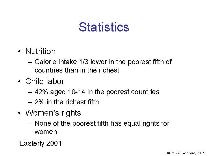 Statistics • Nutrition – Calorie intake 1/3 lower in the poorest fifth of countries