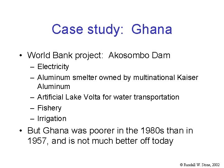 Case study: Ghana • World Bank project: Akosombo Dam – Electricity – Aluminum smelter